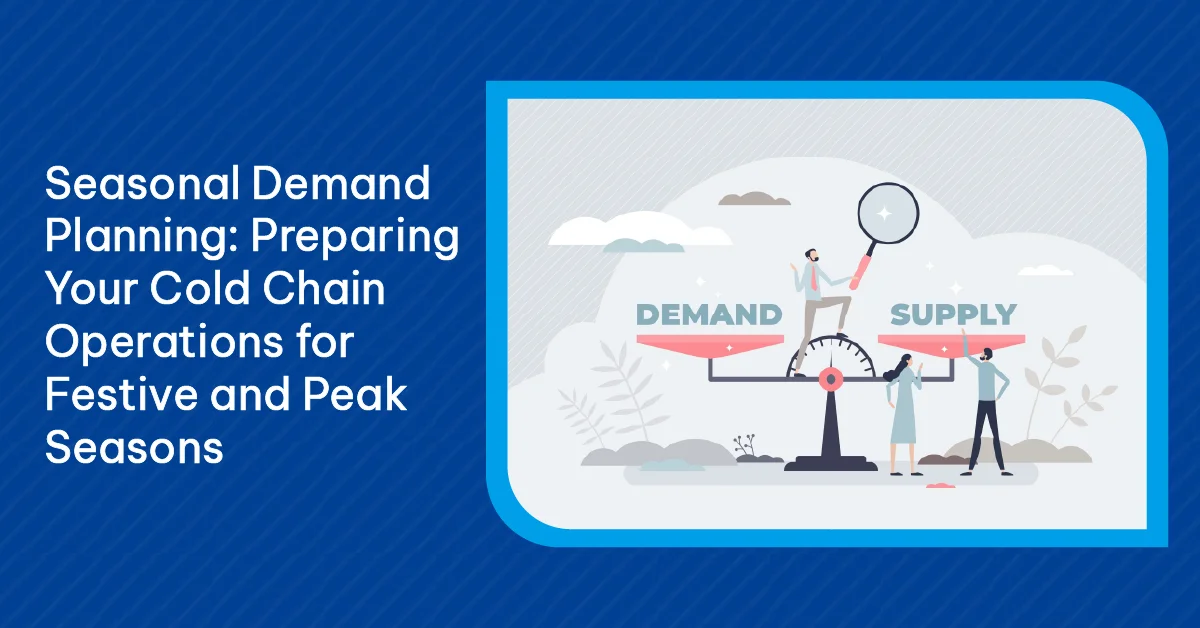 Seasonal Demand Planning Preparing Your Cold Chain Operations-v2